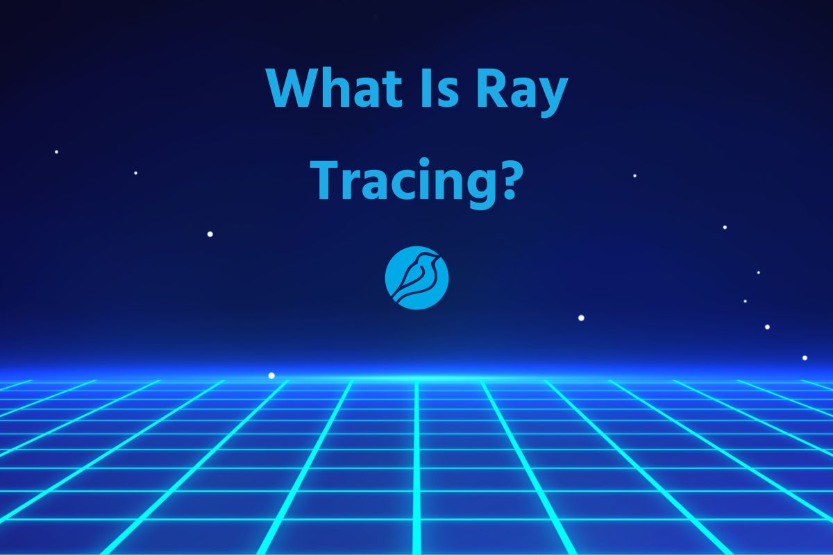 What Is Ray Tracing? – Bluebird Blog